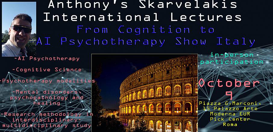 From cognition to ai psychotherapy show italy, anthony's skarvelakis international lectures